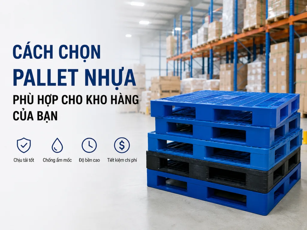 C&aacute;ch chọn pallet nhựa ph&ugrave; hợp cho kho h&agrave;ng của bạn